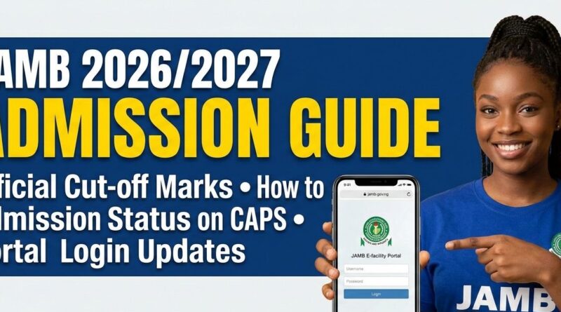 JAMB 2026/2027 Admission Guide: Cut-off Marks, Portal Login, and How to Check Admission Status