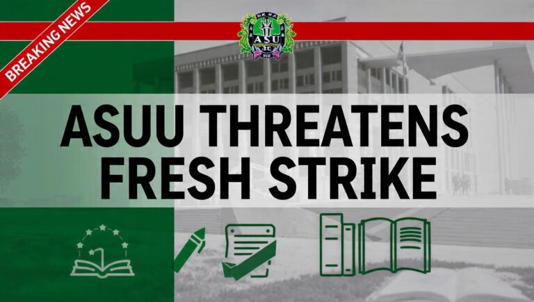 BREAKING: ASUU Threatens Nationwide Strike “Without Further Notice” Over Unpaid Salaries, 2025 Agreement.