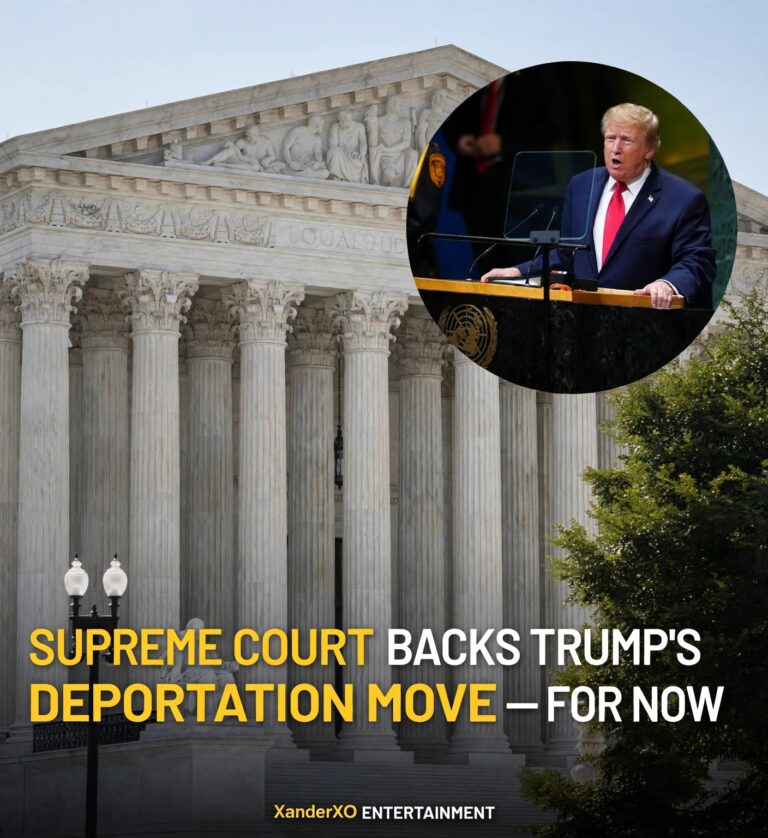 SUPREME COURT BACKS TRUMP’S DEPORTATION MOVE — FOR NOW